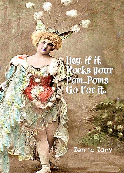 ROCKS YOUR POM-POMs..(Item #789) ...... .Prints and Cards..No Zen to Zany mark on products