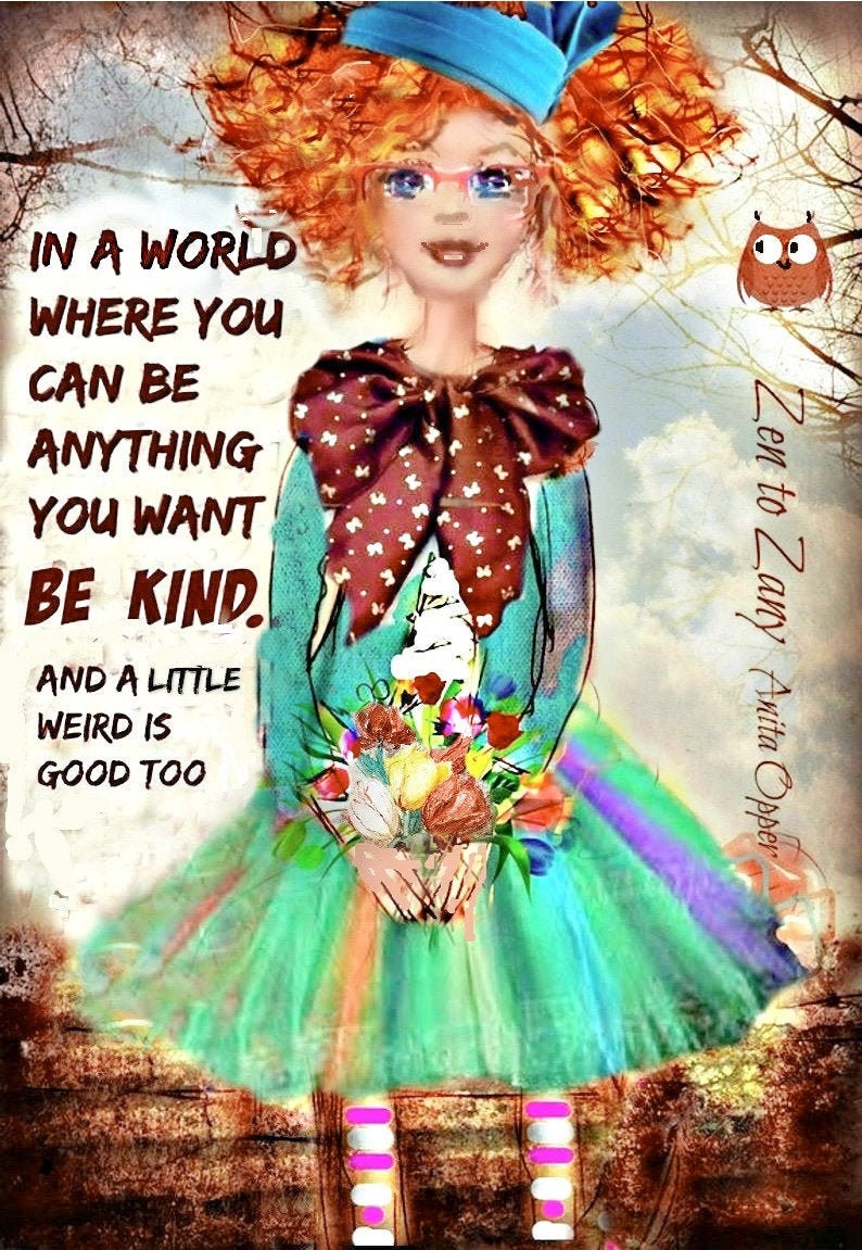 BE KIND, SOME or Born to be Perfect.....(Item #142)..Choose Quote...Art by Anita    Prints, or Greeting Cards ..