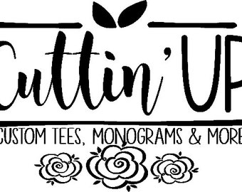 Puede incluir: Gráfico en blanco y negro con las palabras "Cuttin' UP" en fuente cursiva, con el texto "CUSTOM TEES, MONOGRAMS & MORE" debajo. Elementos florales y de hojas decorativos rodean el texto.