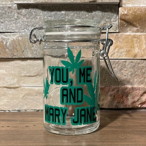 Stash You , me and Mary Jane air tight and smell proff container/ to go stash jar/ purse stash jar/custom 420/ herb jar.