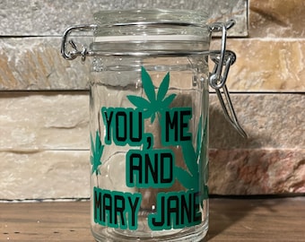 Stash You , me and Mary Jane air tight and smell proff container/ to go stash jar/ purse stash jar/custom 420/ herb jar.