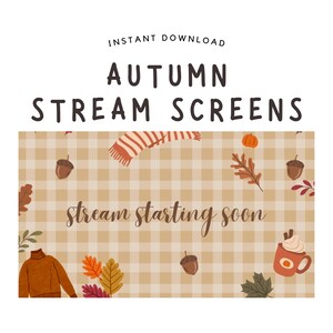Peut inclure: Un graphique numérique avec le texte "INSTANT DOWNLOAD", "AUTUMN STREAM SCREENS" et "stream starting soon". Le fond est un motif vichy beige décoré d'illustrations de glands, de feuilles d'automne, d'une écharpe, d'un pull et d'une tasse.