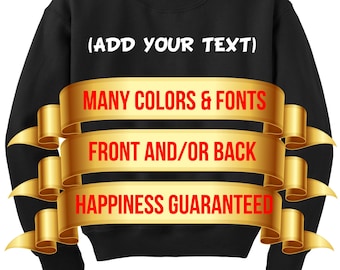 Custom Sweatshirt - Personal Sweatshirt - Personalized Sweatshirt - Make your own sweatshirt - Create your own Sweatshirt