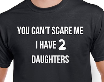 Camiseta engraçada de pai – Você não pode me assustar, eu tenho 2 filhas