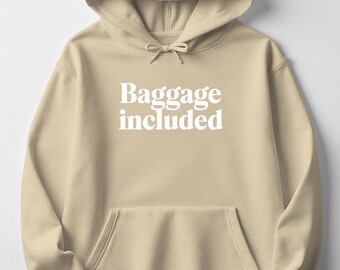 Baggage Included Hoodie: Comfy, Funny Graphic Sweatshirt