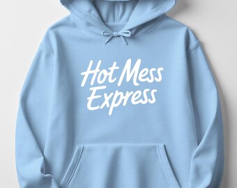 Hot Mess Express Hoodie: Comfy, Funny Pullover Sweatshirt