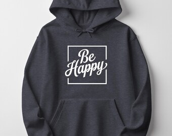 Be Happy Hoodie: Soft, Cozy Pullover - Relaxed Fit