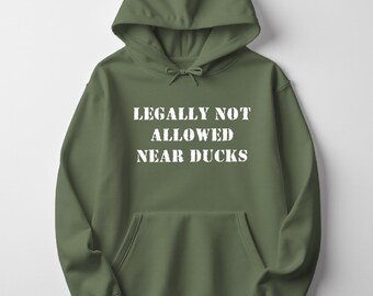 Legally Not Allowed Near Ducks Hoodie – Absurd Humor Pullover