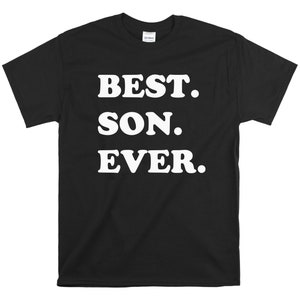Best Son Ever T-Shirt - Awesome Son T-Shirt - Funny Gift for Son