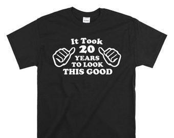 Funny 20th Birthday Shirt - It Took Me 20 Years To Look This Good - Awesome Birthday Gift For Turning 20