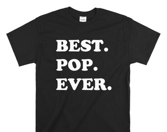 Best Pop Ever Shirt - Awesome PopT-Shirt - Gift For Pop - Fathers Day Gift - Fathers Day Shirt