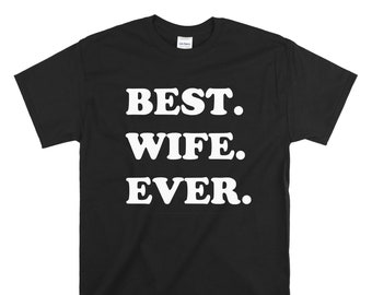 Best Wife Ever T-Shirt - Funny Gift for Wife