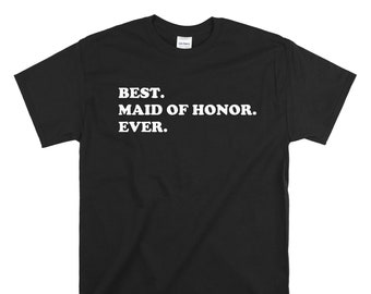 Maid of Honor Ever T-Shirt – Wedding Party Gift