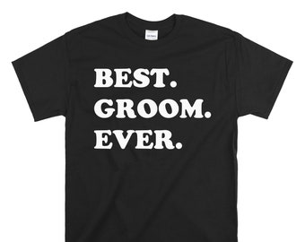 Best Groom Ever T-Shirt - Wedding Gift - Gift for the Groom - Gift For Weddings