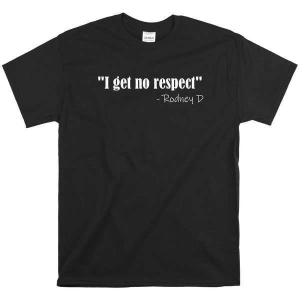 I Get No Respect Shirt Rodney Dangerfield Quote