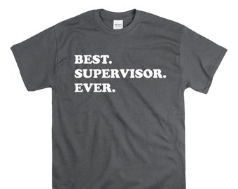 gift ideas for dissertation supervisor Gift for Supervisor - Funny Supervisor Shirt - Best Supervisor Ever
