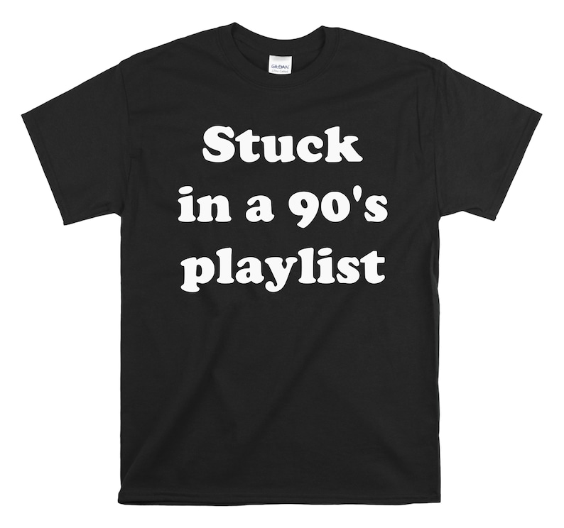 May include: Black t-shirt with white text that reads "Stuck in a 90's playlist".