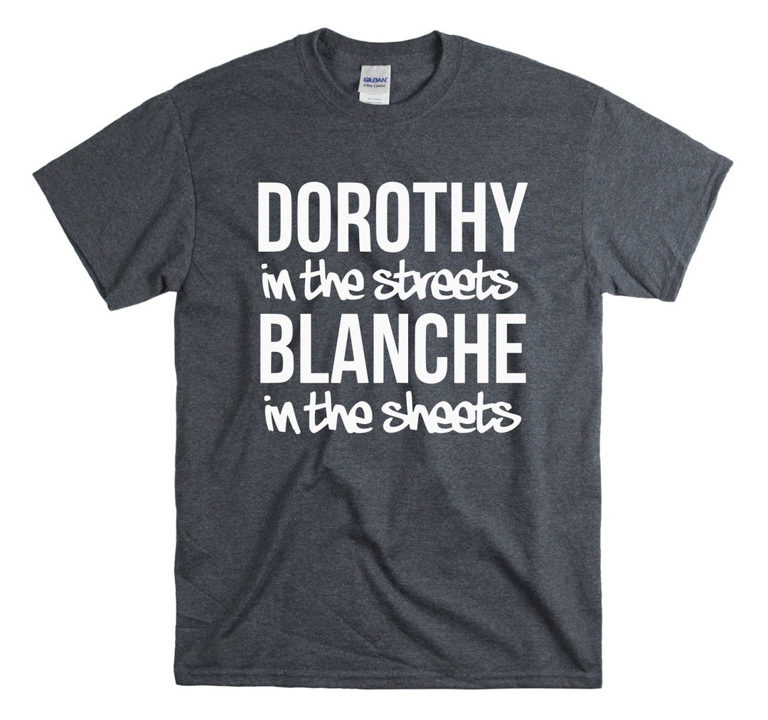 Dorothy in the Streets Blanche in the Sheets Golden Girls - Etsy