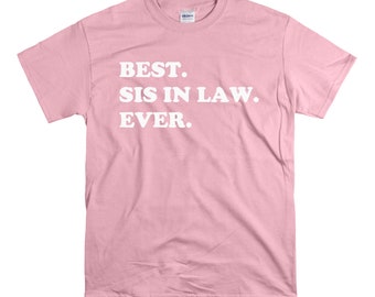 Sister-in-Law Ever T-Shirt – 100% Cotton Gift