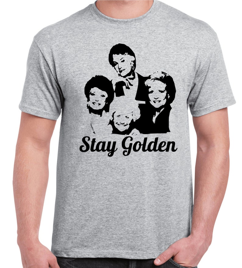 Golden Girls T-Shirt Stay Golden T-Shirt TV Show T-Shirt Sport Grey