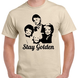 Golden Girls T-Shirt Stay Golden T-Shirt TV Show T-Shirt Sand