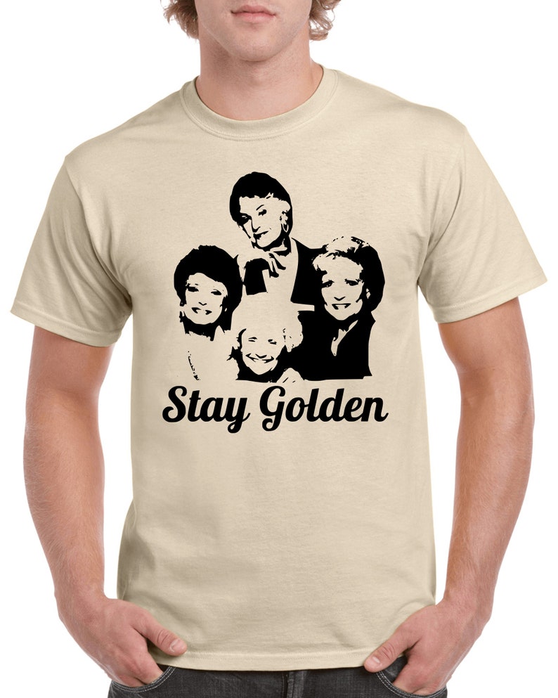 Golden Girls T-Shirt Stay Golden T-Shirt TV Show T-Shirt Sand