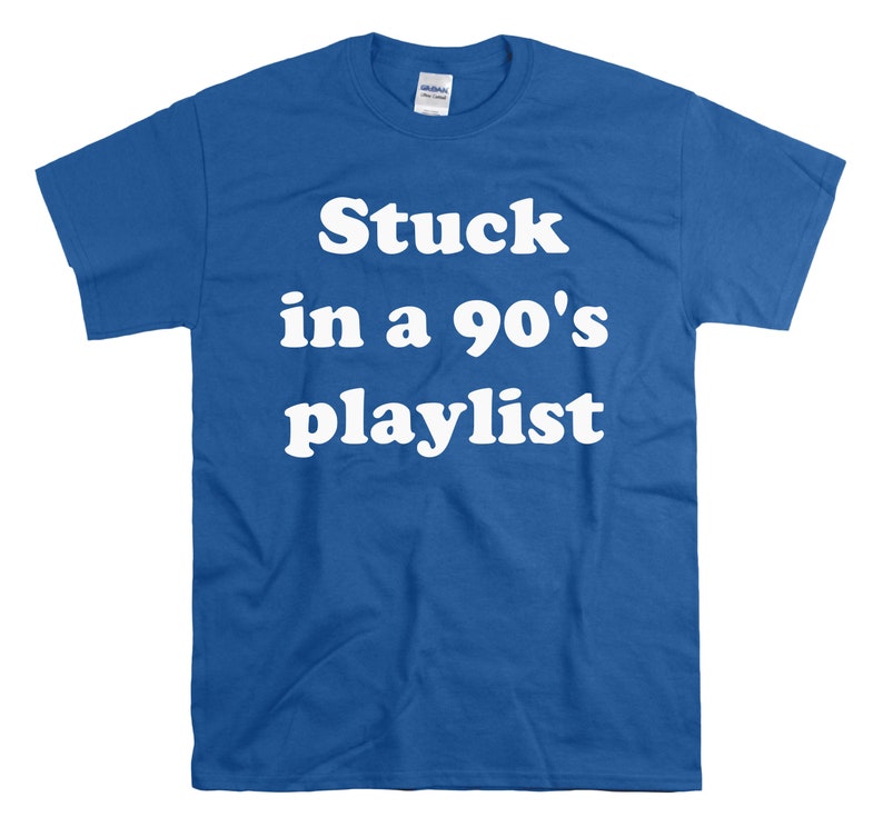 May include: A royal blue t-shirt with white text that reads "Stuck in a 90's playlist".