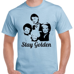 Golden Girls T-Shirt Stay Golden T-Shirt TV Show T-Shirt Light Blue