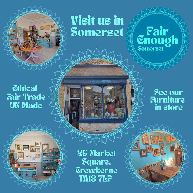 May include: A blue promotional graphic featuring the text Visit us in Somerset, Fair Enough Somerset, Ethical Fair Trade UK Made, See our Furniture in store, and 29 Market Square, Crewkerne TA18 7LP, surrounding five circular photos of a shop interior.