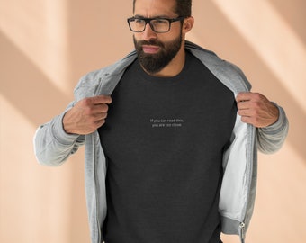 If you can read this, you are too close - Unisex Premium Crewneck Sweatshirt