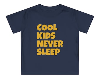 Cool Kids Never Sleep - Baby T-Shirt