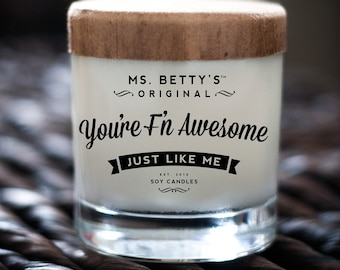 You're F'N Awesome, Just Like Me - Scented Soy Candle