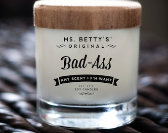 Bad-Ass, Any Scent I F'n Want - Scented Soy Candle