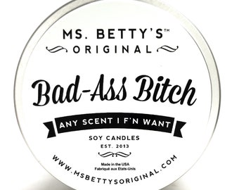 Bad-Ass Bitch, Any Scent I F'n Want - Soy Candle