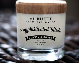 Soyphisticated Bitch, Classy & Sassy - Scented Soy Candle