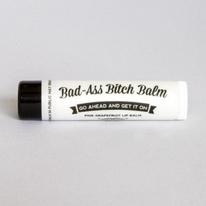 Bad-Ass Bitch Balm, Go Ahead and Get It On - All Natural and Organic Lip Balm