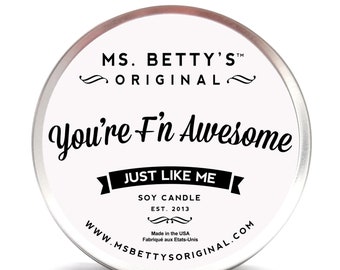 You're F'n Awesome, Just Like Me - Soy Candle