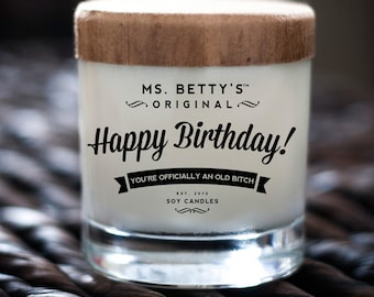 Happy Birthday! You're Officially An Old Bitch - Scented Soy Candle