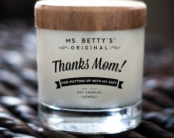 Thanks Mom! For Putting Up With My Shit - Scented Soy Candle