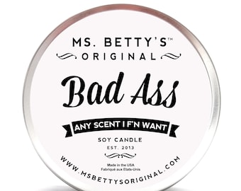 Bad-Ass, Any Scent I F'n Want - Soy Candle