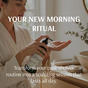 以下が含まれることがあります： 黒いポンプディスペンサーが付いた、グリーンのBotanical Sculpt Lotionのボトル。「YOUR NEW MORNING RITUAL」の文字が上にあり、「Transform your post-shower routine into a sculpting session that lasts all day」の文字が下にあります。