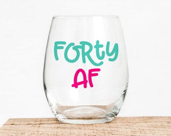 Forty AF Stemless Wine Glass- 40th Birthday Wine Glass - Milestone Birthday - Celebration Wine Glass - 40 - Fabulous - Funny Wine Glass