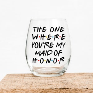 The One Where You're My Maid Of Honor Gift For Friend Funny Wine Best Friend Maid Of Honor Proposal Bridal Party image 1