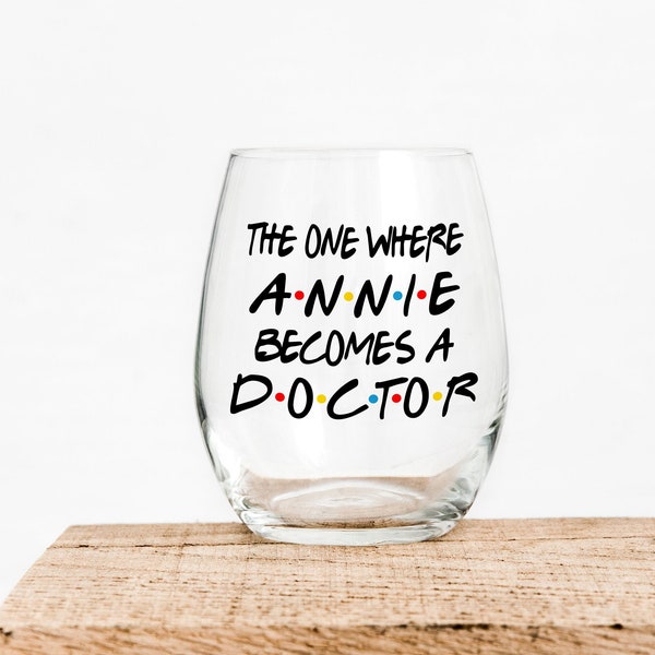The One Where Becomes A Doctor - Gift For Friends - Funny Wine - Graduation Gift - Graduation Day Gift - Doctor Wine Glass
