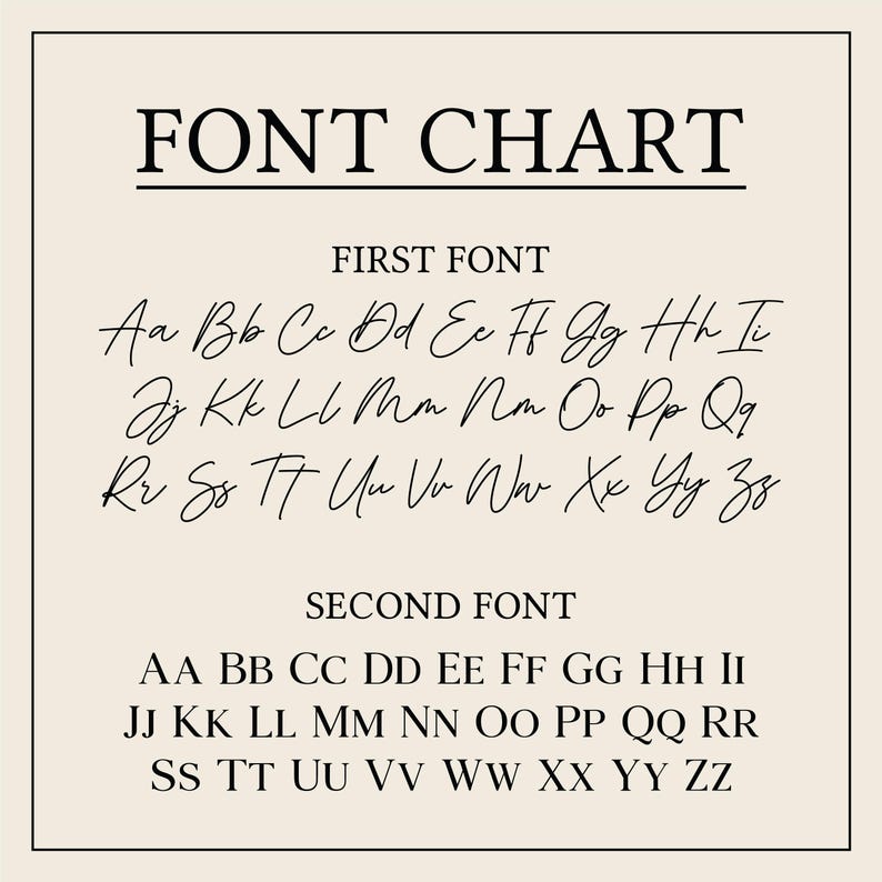 May include: A beige font chart with the text "FONT CHART" at the top. The chart displays two fonts: a cursive font and a sans-serif font, showcasing the alphabet in both uppercase and lowercase letters. The text is black.