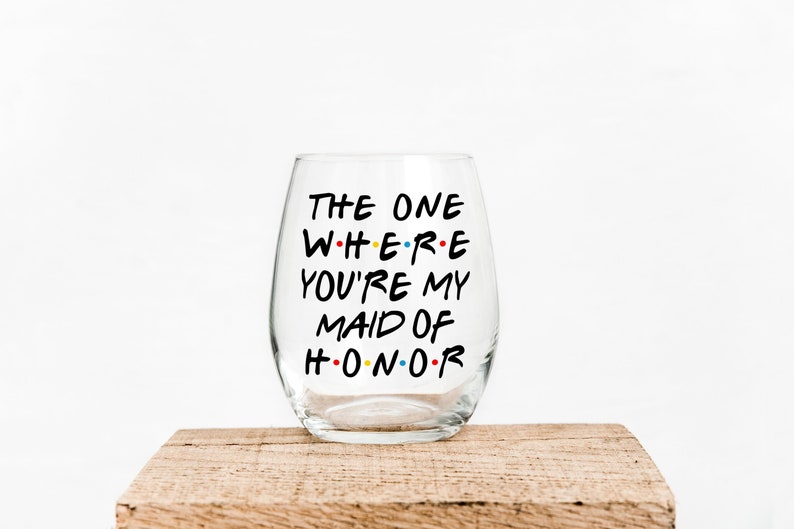 The One Where You're My Maid Of Honor Gift For Friend Funny Wine Best Friend Maid Of Honor Proposal Bridal Party image 1