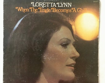 Loretta Lynn - When The Tingle Becomes A Chill LP Vinyl Record Album, MCA Records - MCA 2179, 1976, Original Pressing