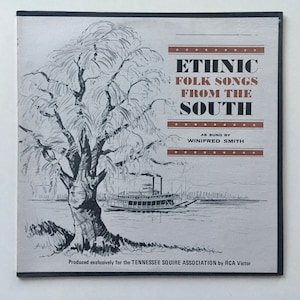 May include: A vintage record album cover with a drawing of a willow tree and a steamboat on a river. The album title is "Ethnic Folk Songs From The South" and the artist is "Winifred Smith".