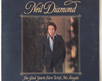 Neil Diamond - I'm Glad You're Here With Me Tonight LP Vinyl Record Album,  Columbia-JC 34990, Rock, 1977, Original Pressing
