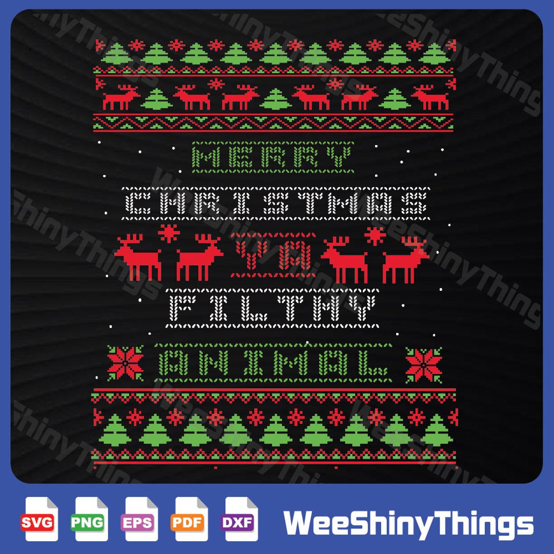 Merry Christmas Ya Filthy Animal Svg,merry Christmas Svg,xmas Svg